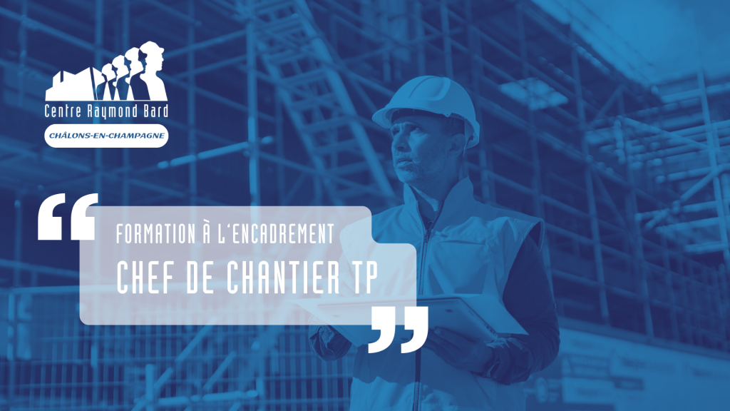 formation à l’encadrement chef de chantier TP - Centre Raymond Bard Châlons-en-Champagne.