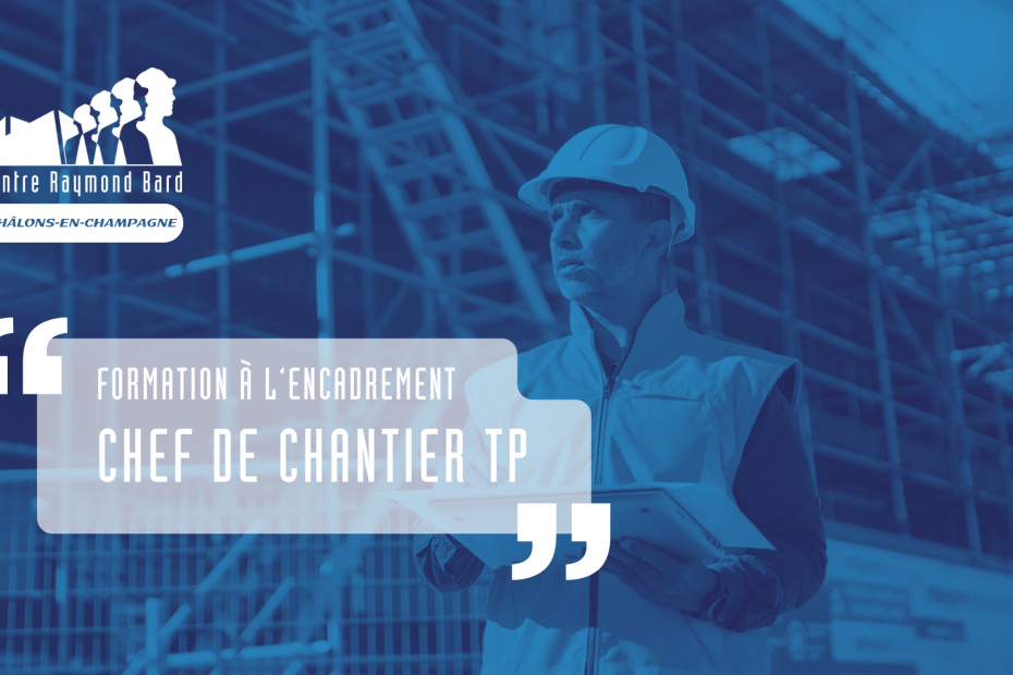 formation à l’encadrement chef de chantier TP - Centre Raymond Bard Châlons-en-Champagne.